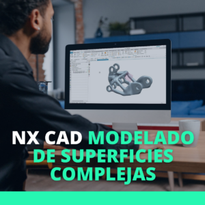 NX CAD – Modelado de Superficies Complejas