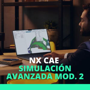 NX CAE Simulación Avanzada – Módulo II