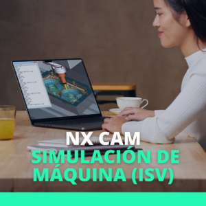 NX CAM – Simulación de Máquina (ISV)