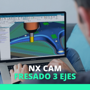 NX CAM – Fresado 3 Ejes